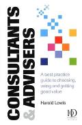 Consultants & Advisers A Best Practice Guide to Choosing Using & Getting Good Value