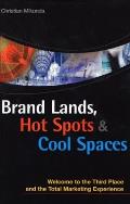 Brand Lands Hot Spots & Cool Spaces Welcome to the Third Place & the Total Marketing Experience