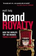 Brand Royalty How the Worlds Top 100 Brands Thrive & Survive