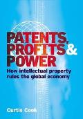Patents Profits & Power How Intellectual Property Rules the Global Economy
