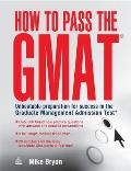 How to Pass the GMAT Unbeatable Preparation for Success in the Graduate Management Admission Test