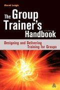 The Group Trainer's Handbook: Designing and Delivering Training for Groups