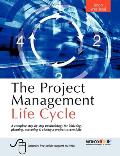 The Project Management Life Cycle: A Complete Step-By-Step Methodology for Initiating Planning Executing and Closing the Project
