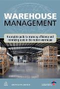 Warehouse Management A Complete Guide to Improving Efficiency & Minimizing Costs in the Modern Warehouse