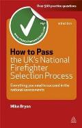 How to Pass the UK's National Firefighter Selection Process: Everything You Need to Know to Succeed in the National Assessments (Revised)