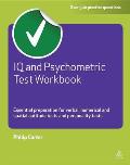 IQ and Psychometric Test Workbook: Essential Preparation for Verbal Numerical and Spatial Aptitude Tests and Personality Tests