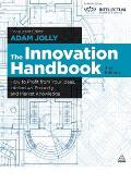 The Innovation Handbook: How to Profit from Your Ideas, Intellectual Property and Market Knowledge