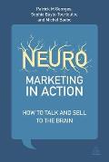 Neuromarketing in Action: How to Talk and Sell to the Brain
