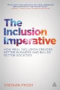 Inclusion Imperative How Diversity & Inclusion Create Better Business & Build Better Societies