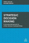 Strategic Decision Making: A Discovery-Led Approach to Critical Choices in Turbulent Times