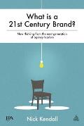 What Is a 21st Century Brand?: New Thinking from the Next Generation of Agency Leaders