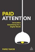 Paid Attention A Modern Philosophy of & Guide to Advertising
