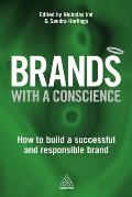 Brands with a Conscience: How to Build a Successful and Responsible Brand
