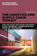 Logistics & Supply Chain Toolkit Over 100 Tools & Guides For Supply Chain Transport Warehousing & Inventory Management