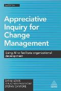 Appreciative Inquiry For Change Management Using Ai To Facilitate Organizational Development