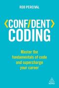Confident Coding 1st Edition How to Master the Fundamentals of Code & Supercharge Your Career