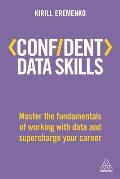 Confident Data Skills Master The Fundamentals Of Working With Data & Supercharge Your Career