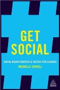 Get Social: Social Media Strategy and Tactics for Leaders