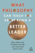 What Philosophy Can Teach You about Being a Better Leader