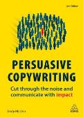 Persuasive Copywriting: Cut Through the Noise and Communicate with Impact