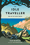 Idle Traveller The Art of Slow Travel