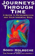 Journeys Through Time A Guide To Reincarnation