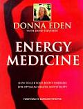 Energy Medicine How To Use Your Bodys En