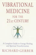 Vibrational Medicine For The 21st Cent