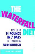 Waterfall Diet Lose Up to 14 Pounds in 7 Days by Controlling Fluid Retention