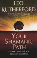 Your Shamanic Path Ancient Wisdom For