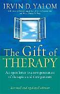 Gift of Therapy An Open Letter to a New Generation of Therapists & Their Patients