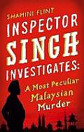 Inspector Singh Investigates A Most Peculiar Malaysian Murder