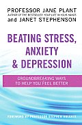 Beating Stress Anxiety & Depression Groundbreaking Ways to Help You Feel Better