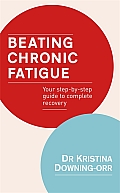 Beating Chronic Fatigue: Your Step-By-Step Guide to Complete Recovery