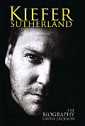 Kiefer Sutherland The Biography