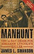 Manhunt the 12 Day Chase for Abraham Lincolns Killer