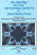 DX Centres & Other Metastable Defects in Semiconductors Proceedings of the International Symposium Mauterndorp Austria 18 22 February 1991