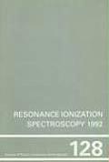 Resonance Ionization Spectroscopy, 1992: Proceedings of the 6th International Symposium on Resonance Ionization Spectroscopy & Its Applications, Santa Fe, New Mexico, 24-29 May 1992