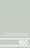 Defect Recognition and Image Processing in Semiconductors 1997: Proceedings of the seventh conference on Defect Recognition and Image Processing, Berl