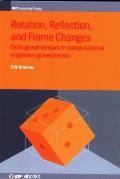 Rotation, Reflection, and Frame Changes: Orthogonal tensors in computational engineering mechanics