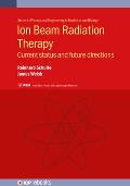 Ion Beam Radiation Therapy: Current Status and Future Directions