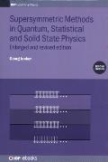 Supersymmetric Methods in Quantum, Statistical and Solid State Physics: Enlarged and Revised Edition