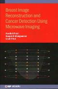 Breast Image Reconstruction and Cancer Detection Using Microwave Imaging