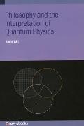 Philosophy and the Interpretation of Quantum Physics