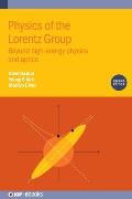 Physics of the Lorentz Group (Second Edition): Beyond high-energy physics and optics