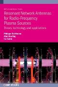 Resonant Network Antennas for Radio-Frequency Plasma Sources: Theory, technology and applications