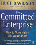 The Committed Enterprise: How to Make Values and Visions Work