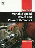 Practical Variable Speed Drives and Power Electronics