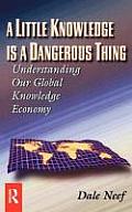 Little Knowledge Is a Dangerous Thing Understanding Our Global Knowledge Economy