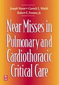 Near Misses in Pulmonary and Cardiothoracic Critical Care